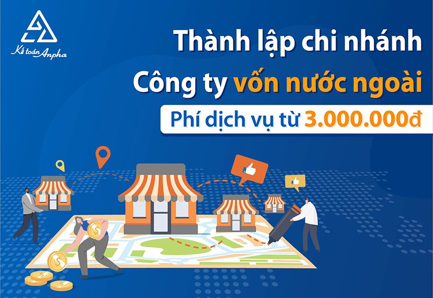 Dịch vụ thành lập chi nhánh 79 Kinh ưu đãi lớn vốn nước ngoài 3.000.000đ