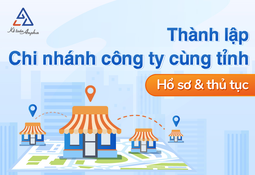 Hồ sơ, thủ tục thành lập chi nhánh 79 Kinh ưu đãi lớn trong cùng tỉnh - Mới
