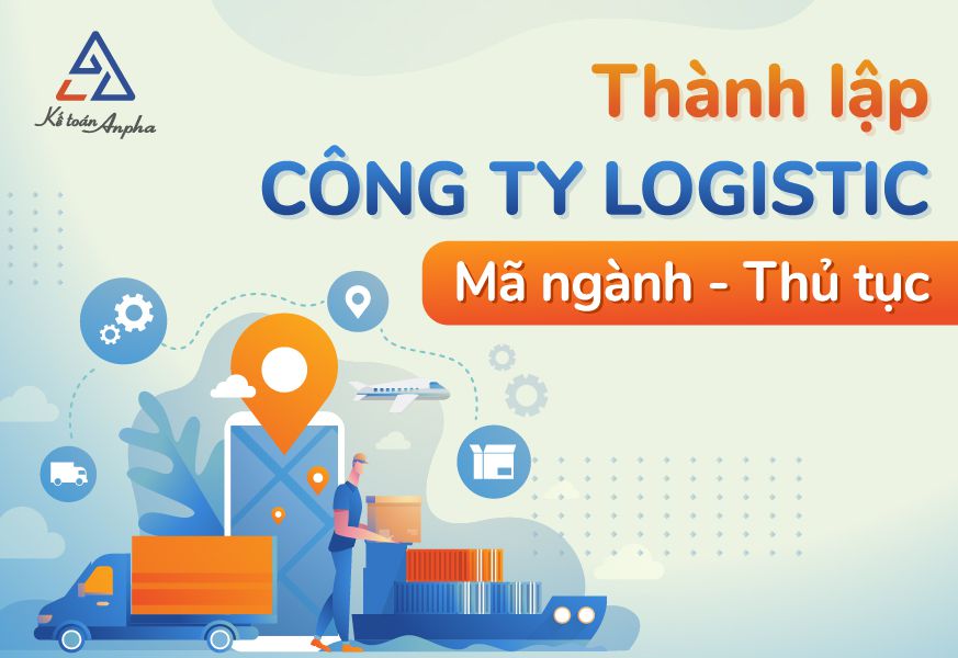 Mã ngành nghề và thủ tục Thành Lập Công Ty Dịch Vụ Logistics