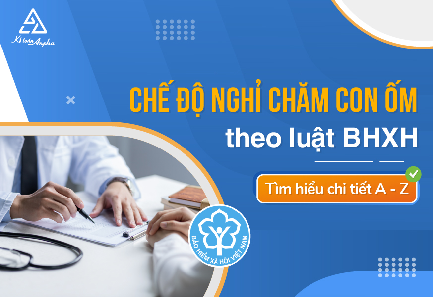 Thủ tục làm chế độ nghỉ chăm con ốm hưởng BHXH - Chi tiết
